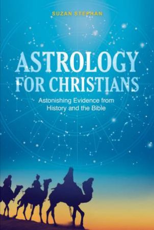 Astrology For Christians by Suzan Stephan