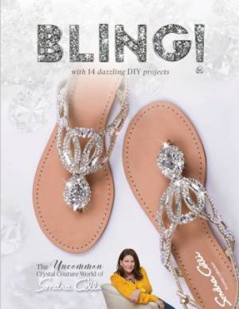 Bling!: The Uncommon Crystal Couture World Of Sondra Celli by Sondra Celli
