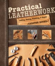 Practical Leatherwork Cutting Sewing Finishing And Repair