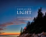 Embracing Light A Year In Acadia National Park And Mount Desert Island