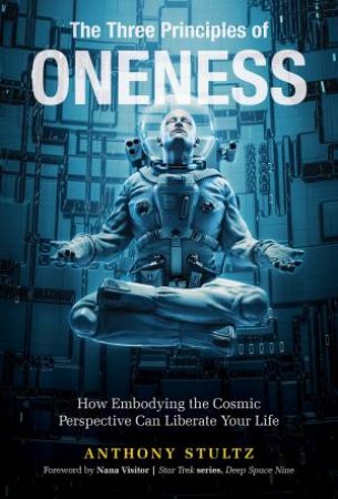 The Three Principles Of Oneness by Anthony Stultz