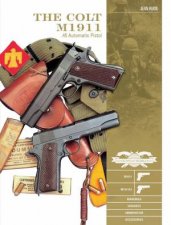 Colt M1911 45 Automatic Pistol M1911 M1911A1 Markings Variants Ammunition Accessories