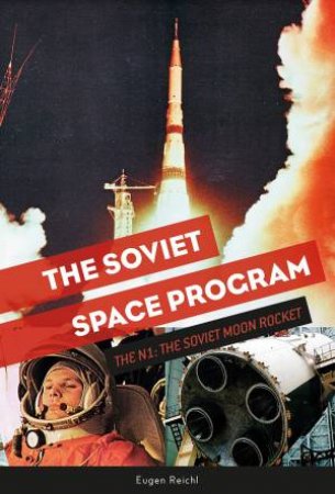 Soviet Space Program: The N1: The Soviet Moon Rocket by Eugen Reichl