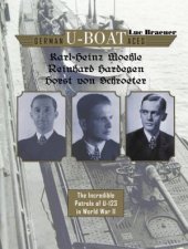 German Uboat Aces KarlHeinz Moehle Reinhard Hardegen  Horst von Schroeter