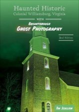 Haunted Historic Colonial Williamsburg Virginia With Breakthrough Ghost Photography