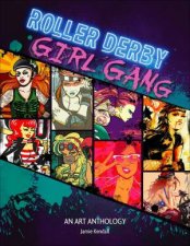 Roller Derby  Girl Gang An Art Anthology