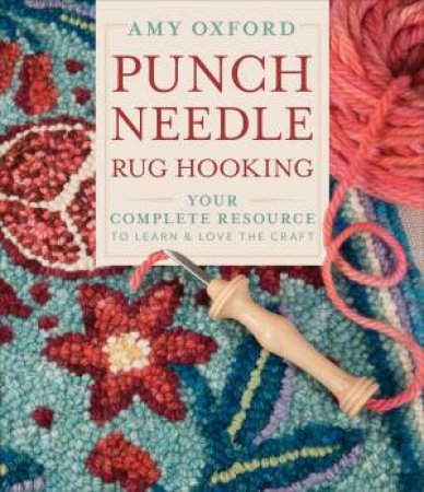 Punch Needle Rug Hooking by Amy Oxford