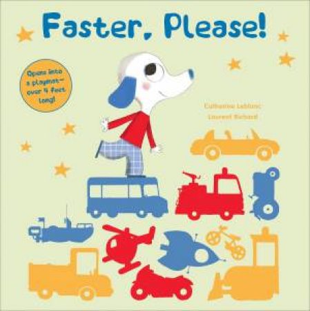 Faster, Please!: Vehicles On The Go by Catherine Leblanc & Laurent Richard