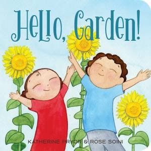 Hello, Garden! by Katherine Pryor & Rose Soini