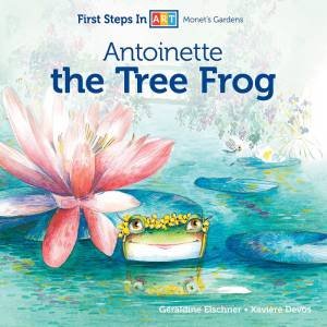 Antoinette The Tree Frog by Geraldine Elschner & Xaviere Devos