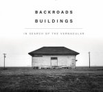 Backroads Buildings In Search Of The Vernacular