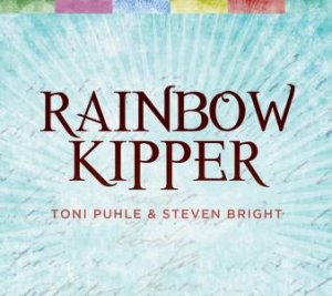 Rainbow Kipper by Toni Puhle & Steven Bright