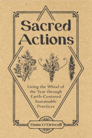 Sacred Actions by Dana O'driscoll