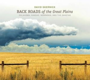 Back Roads Of The Great Plains by David Skernick