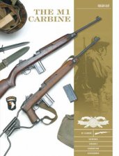The M1 Carbine Variants Markings Ammunition Accessories