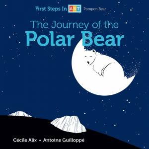 Journey Of The Polar Bear by Cecile Alix & Antoine Guilloppe