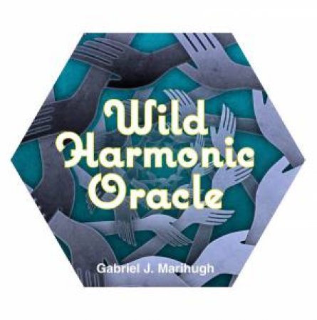Wild Harmonic Oracle Cards by Gabriel Marihugh