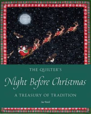 The Quilter's Night Before Christmas: A Treasury Of Tradition by Sue Reich