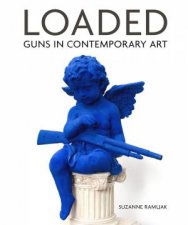 Loaded Guns In Contemporary Art