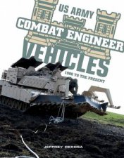 US Army Combat Engineer Vehicles 1980 To The Present