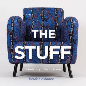 Stuff: Upholstery, Fabric, Frame by Lorraine Osborne