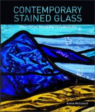 Contemporary Stained Glass Practical Modern Techniques