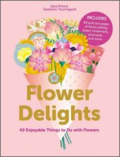 Flower Delights 40 Enjoyable Things To Do With Flowers