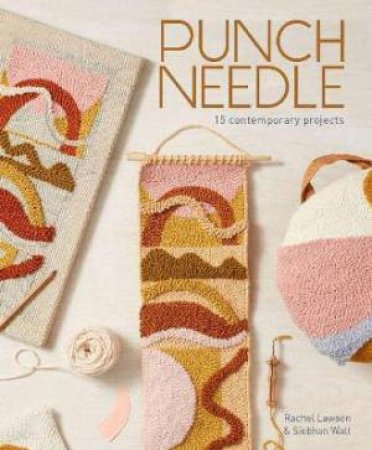 Punch Needle: 15 Contemporary Projects