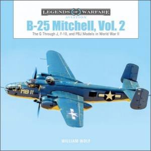 The G Through J, F-10, and PBJ Models In World War II by William Wolf