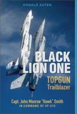 Black Lion One TOPGUN Trailblazer Capt John Monroe Hawk Smith In Command Of VF213