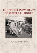 Secret POW Diary Of Walter J Hinkle Life In Japanese Captivity During WWII