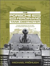 Porsche Tiger And Ferdinand Tank Destroyer VK 4501 PPorsche Type 101 And The Panzerjager FerdinandElefant