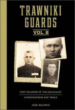 Trawniki Guards Foot Soldiers Of The Holocaust Vol 2 Investigations And Trials