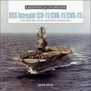 USS Intrepid (CV-11/CVA-11/CVS-11): From World War II, Korea, and Vietnam to Museum Ship by DAVID DOYLE