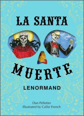 La Santa Muerte Lenormand by Callie L. French