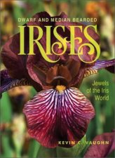 Dwarf And Median Bearded Irises Jewels Of The Iris World