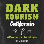 Dark Tourism California A Paranormal Travelogue Dark Tourism 1