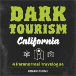 Dark Tourism California A Paranormal Travelogue