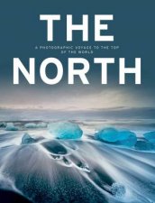 North A Photographic Voyage To The Top Of The World