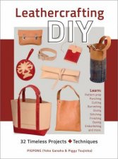 Leathercrafting DIY 32 Timeless Projects Plus Techniques
