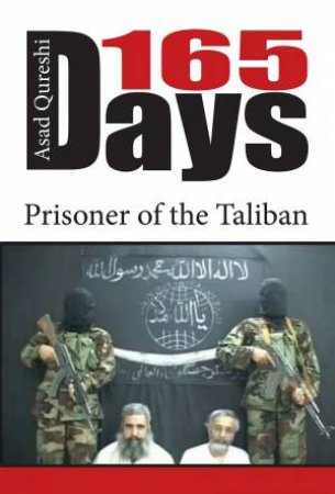 165 Days: Prisoner Of The Taliban by Asad Qureshi