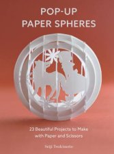 PopUp Paper Spheres 23 Beautiful Projects To Make With Paper And Scissors