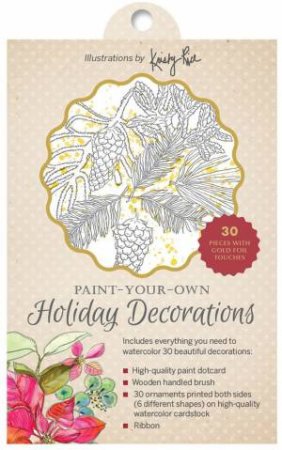 Paint-Your-Own Holiday Decorations: Illustrations by Kristy Rice by KIRSTY RICE