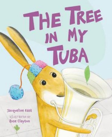 Tree In My Tuba by Jacqueline East 