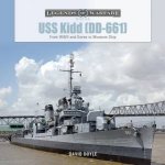 USS Kidd DD661 From WWII And Korea To Museum Ship