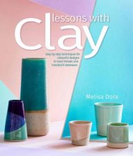 Lessons With Clay StepByStep Techniques For Colourful Designs In HandThrown Tableware