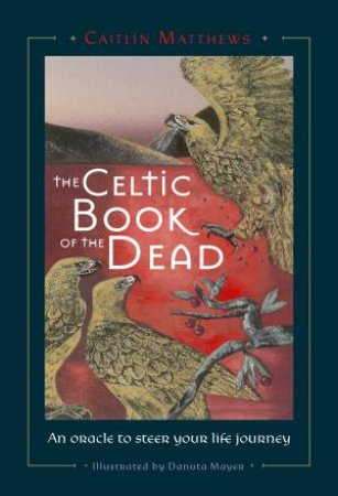 Celtic Book Of The Dead by Caitlin Matthews & Danuta Mayer