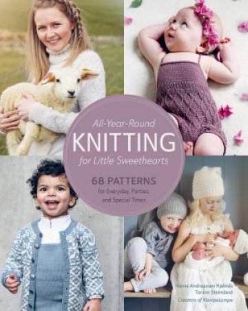 All-Year-Round Knitting for Little Sweethearts by HANNE ANDREASSEN HJELMAS