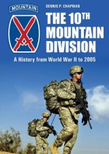 10th Mountain Division A History from World War II to 2005