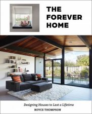 Forever Home Designing Houses to Last a Lifetime